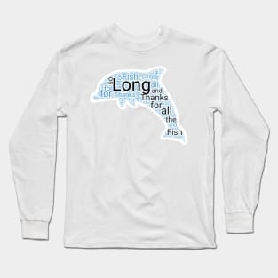 so long and thanks for all fish Long Sleeve T-Shirt